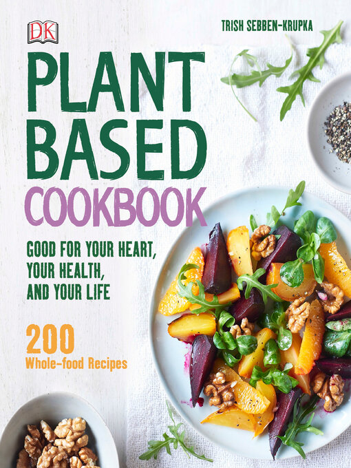 Title details for Plant-Based Cookbook by Trish Sebben-Krupka - Available